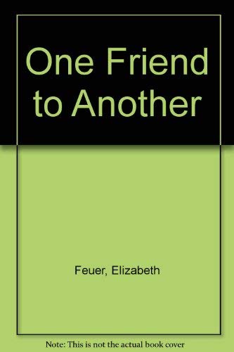 One Friend to Another by Elizabeth Feuer