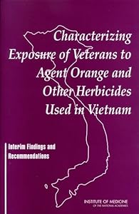 Characterizing Exposure of Veterans to Agent Orange and Other Herbicides Used in Vietnam: Interim Findings and Recommendations
