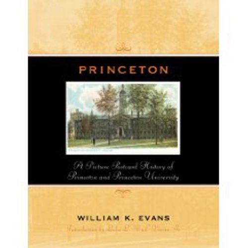 Princeton: A Picture Postcard History of Princeton and Princeton University by William K. Evans