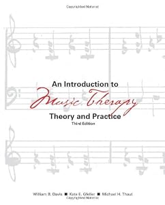 An Introduction to Music Therapy: Theory and Practice, 3rd Edition by William B. Davis