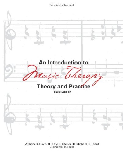 An Introduction to Music Therapy: Theory and Practice, 3rd Edition by William B. Davis