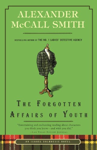 The Forgotten Affairs of Youth: An Isabel Dalhousie Novel by Alexander McCall Smith