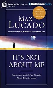 It's Not About Me: Rescue From the Life We Thought Would Make Us Happy