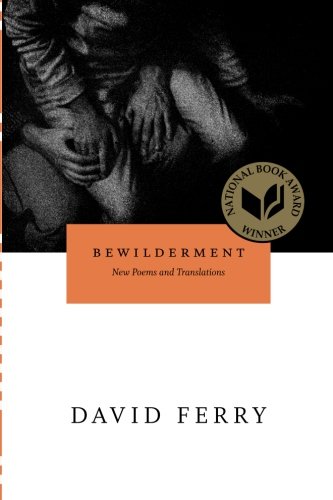 Bewilderment: New Poems and Translations (Phoenix Poets) by David Ferry