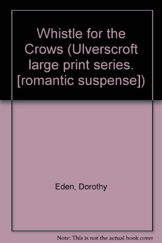 Whistle for the Crows by Dorothy Eden