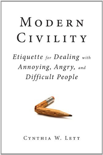 Modern Civility: Etiquette for Dealing with Annoying, Angry, and Difficult People by Os Guinness