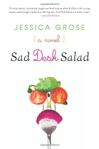 Sad Desk Salad: A Novel by Jessica Grose