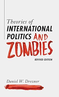 Theories of International Politics and Zombies: Revived Edition