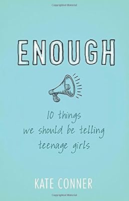 Enough: 10 Things We Should Tell Teenage Girls