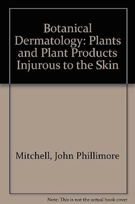 Botanical dermatology: Plants and plant products injurious to the skin