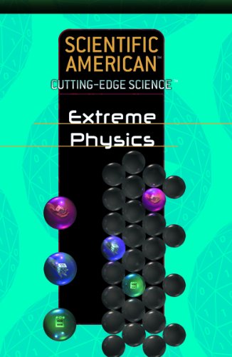 Extreme Physics (Cutting-Edge Science) by Scientific American