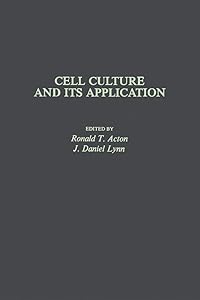 Cell Culture and Its Application by Ronald Acton