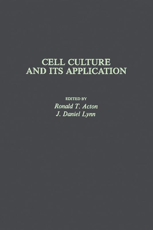 Cell Culture and Its Application by Ronald Acton