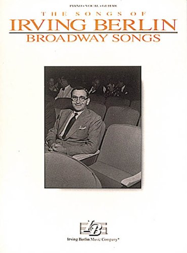 Irving Berlin - Broadway Songs (Songs of Irving Berlin) by Irving Berlin
