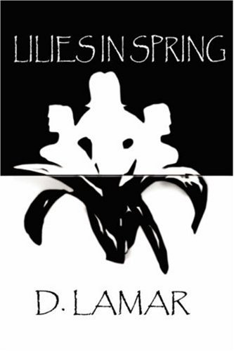 Lilies in Spring by D Lamar