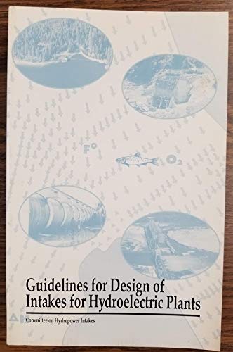 Guidelines for Design of Intakes for Hydroelectric Plants by American Society of Civil Engineers