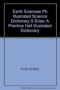 Earth Sciences: A Prentice Hall Illustrated Dictionary