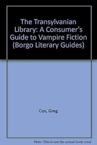 The Transylvanian Library: A Consumer's Guide to Vampire Fiction (Borgo Literary Guides)