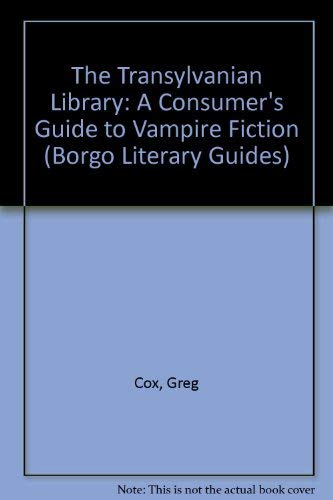 The Transylvanian Library: A Consumer's Guide to Vampire Fiction (Borgo Literary Guides) by Greg Cox