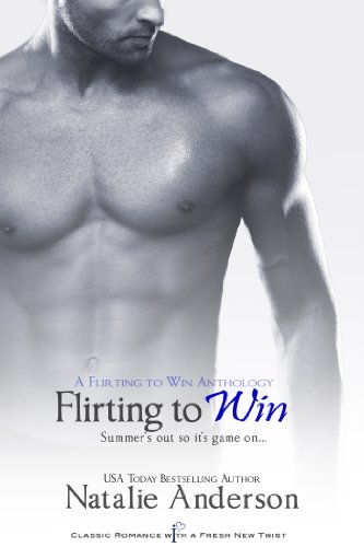 Flirting to Win (Entangled Indulgence): A Flirting to Win Anthology by Natalie Anderson