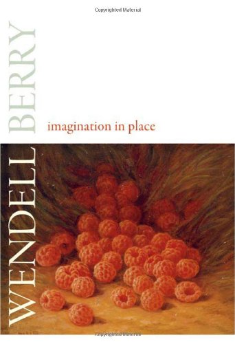 Imagination in Place by Wendell Berry