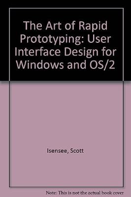 The Art of Rapid Prototyping: User Interface Design for Windows and Os/2