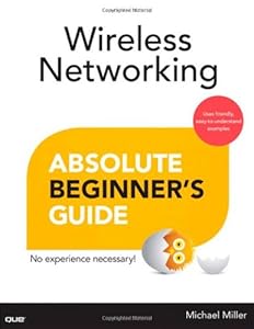 Wireless Networking Absolute Beginner's Guide