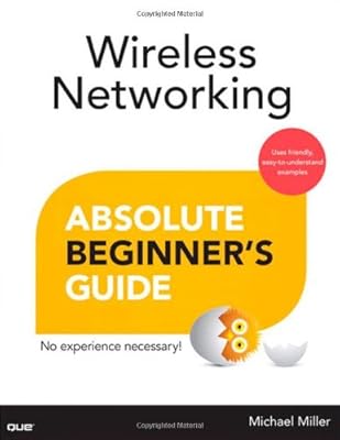 Wireless Networking Absolute Beginner's Guide