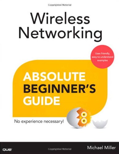 Wireless Networking Absolute Beginner's Guide by Michael Miller