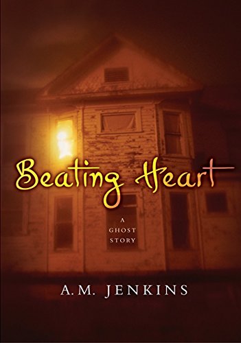 Beating Heart: A Ghost Story by A. M. Jenkins