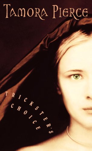 Trickster's Choice by Tamora Pierce