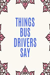 Things Bus Drivers Say: Clean Swear Word Coloring Book for Bus Drivers; Coloring Book Gift for Bus Drivers by De Luca