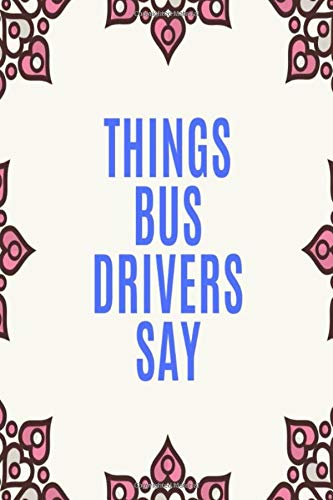Things Bus Drivers Say: Clean Swear Word Coloring Book for Bus Drivers; Coloring Book Gift for Bus Drivers by De Luca