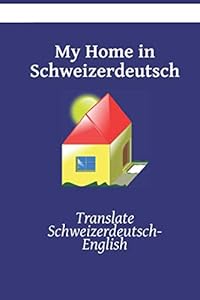 My Home in Schweizerdeutsch: Translate Schweizerdeutsch- English