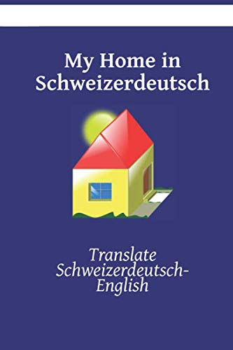 My Home in Schweizerdeutsch: Translate Schweizerdeutsch- English by kasahorow