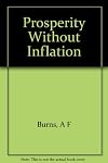 Prosperity Without Inflation