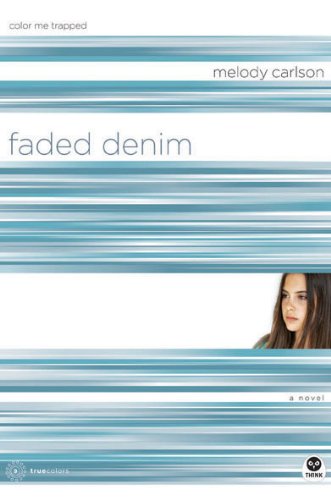 Faded Denim: Color Me Trapped (TrueColors Series #9) by Melody Carlson