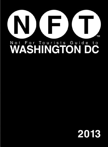 Not For Tourists Guide to Washington DC 2013 (Not for Tourists Guidebook) by Not For Tourists