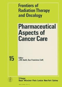 The Pharmaceutical Aspects of Cancer Care by J. M. Vaeth