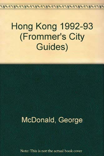 Frommer's City Guide to Hong Kong, 1992-1993 by George McDonald