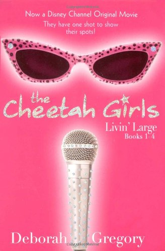 The Cheetah Girls Livin' Large: Books 1 - 4 by Deborah Gregory