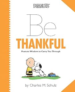 Peanuts: Be Thankful by Charles M. Schulz