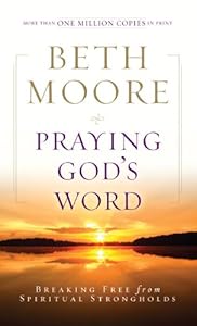 Praying God's Word: Breaking Free from Spiritual Strongholds