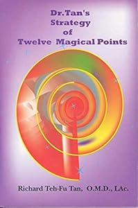 Dr. Tan's Strategy of Twelve Magical Points by Jackie W. (ed.) Tan, Richard Teh-Fu. Bensinger