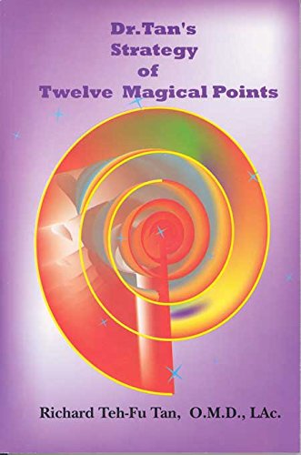 Dr. Tan's Strategy of Twelve Magical Points by Jackie W. (ed.) Tan, Richard Teh-Fu. Bensinger