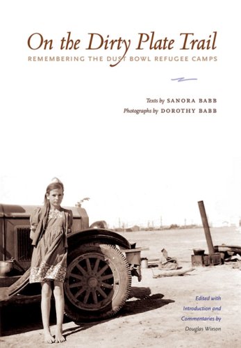 On the Dirty Plate Trail: Remembering the Dust Bowl Refugee Camps by Sanora Babb