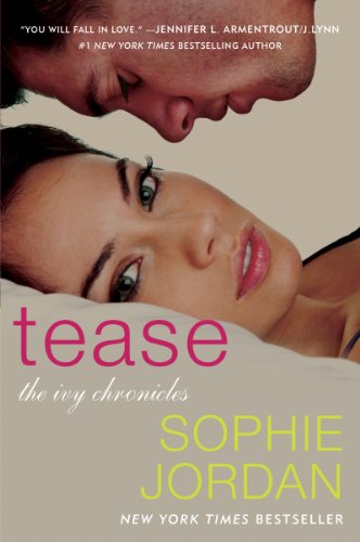 Tease: The Ivy Chronicles by Sophie Jordan