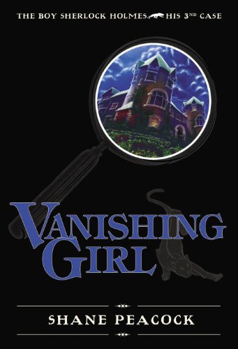 Vanishing Girl: The Boy Sherlock Holmes, His Third Case by Shane Peacock