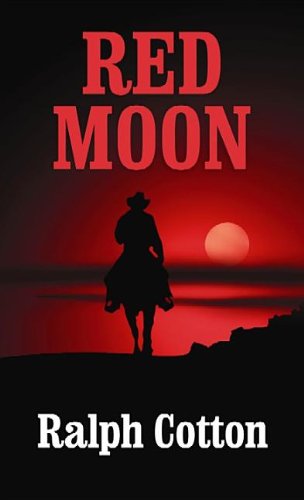 Red Moon by Ralph W. Cotton