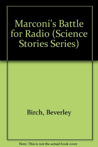 Marconi's Battle for Radio (Science Stories Series) by Beverley Birch